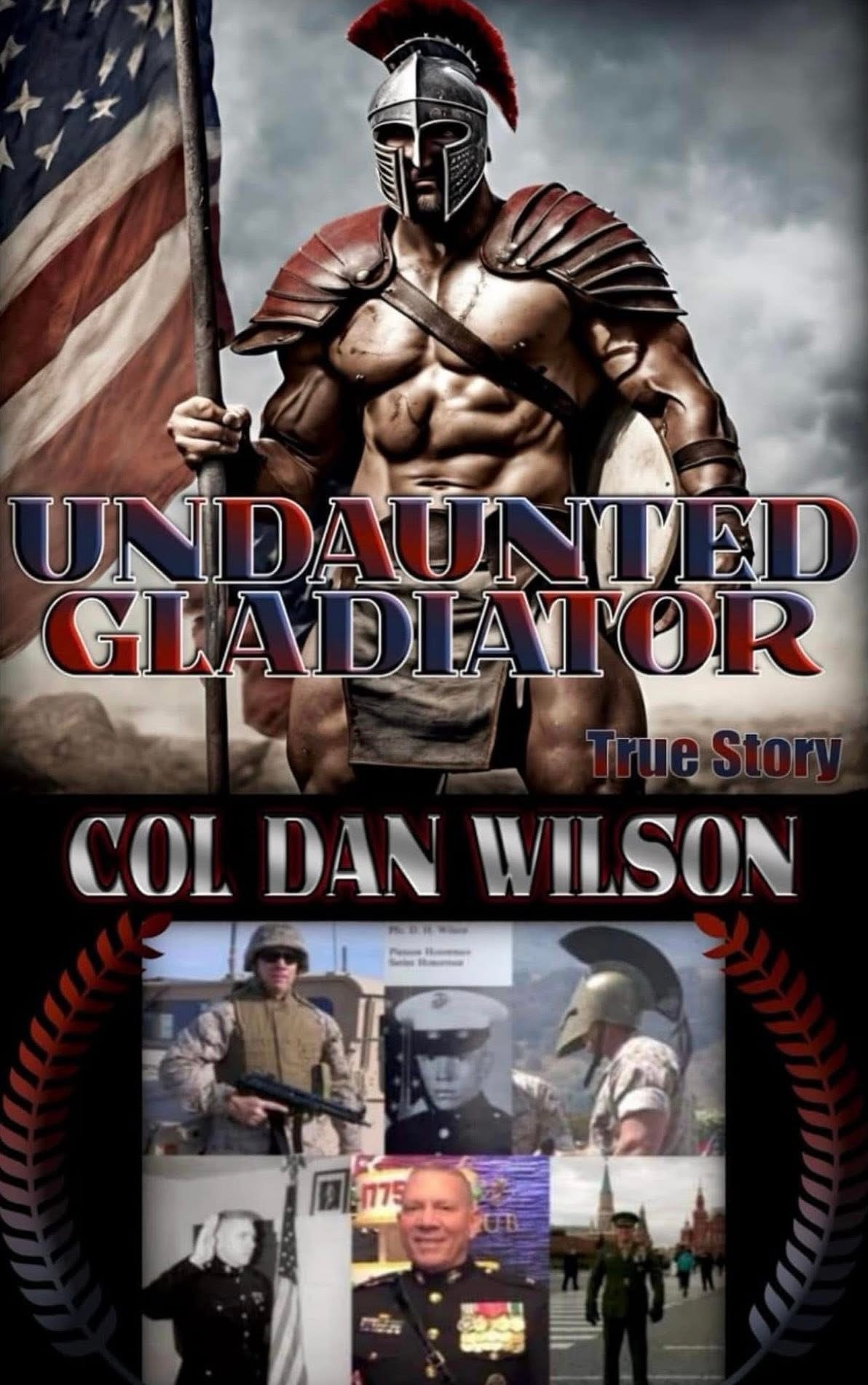 UNDAUNTED GLADIATOR: Colonel Dan Wilson’s Epic Fight for Justice After False Accusations Shattered a Legendary Marine&nbsp;Career